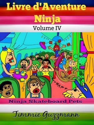 Livre d‘Aventure Ninja: Ninja Livre Pour Les Enfants: Livre de Pets