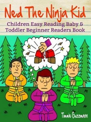 Children Easy Reading: Baby & Toddler Beginner Readers Books: Ned The Ninja Kid