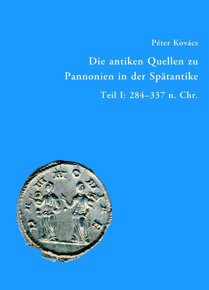Die antiken Quellen zu Pannonien in der Spätantike - Péter Kovács