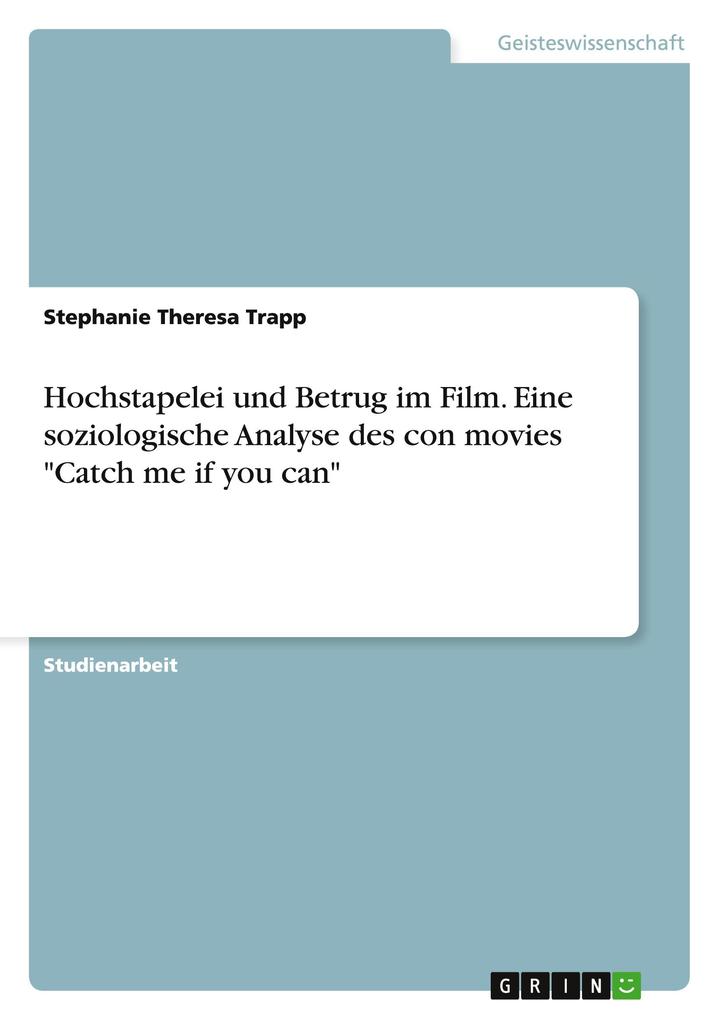 Hochstapelei und Betrug im Film. Eine soziologische Analyse des con movies Catch me if you can