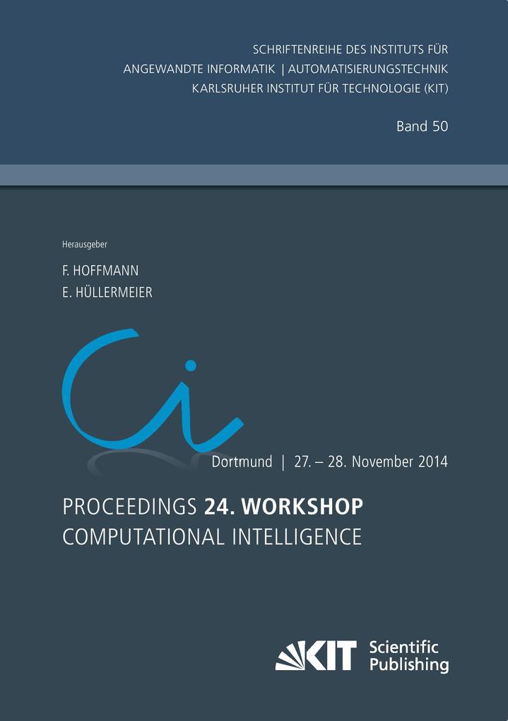 Proceedings. 24. Workshop Computational Intelligence Dortmund 27. - 28. November 2014