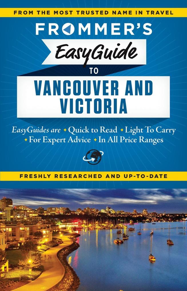 Frommer‘s EasyGuide to Vancouver and Victoria
