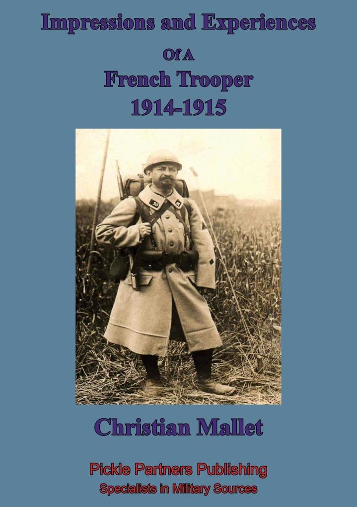 Impressions and Experiences of A French Trooper 1914-1915
