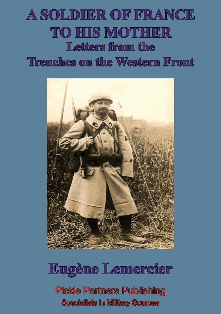 Soldier Of France To His Mother; Letters From The Trenches On The Western Front