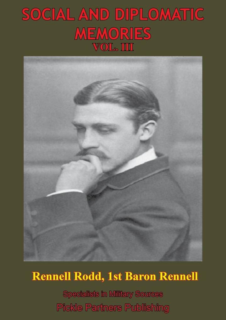 Social And Diplomatic Memories 1884-1919 Vol. III