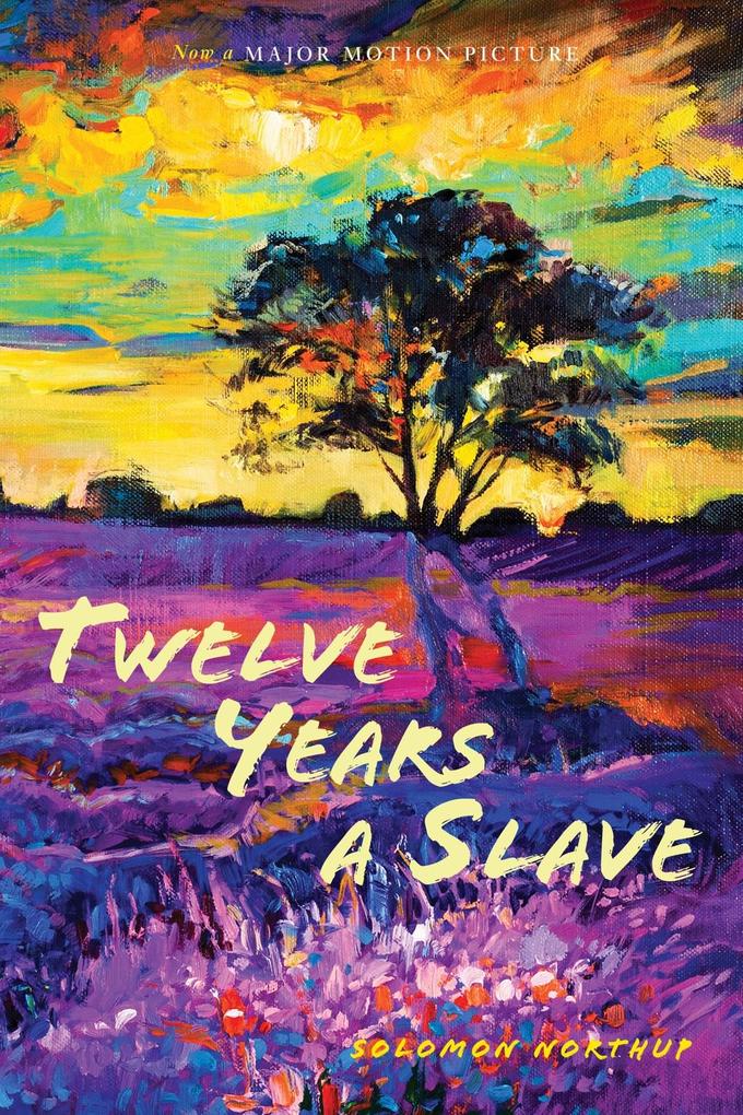 Twelve Years a Slave: (Illustrated): With Five Interviews of Former Slaves (Sapling Books)