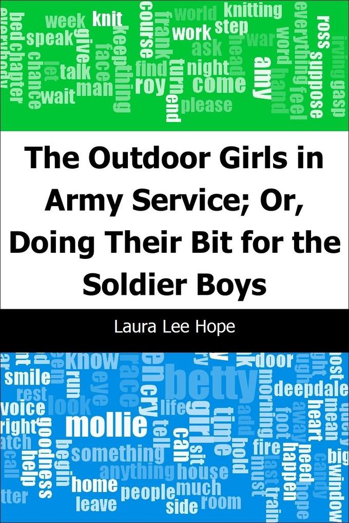 Outdoor Girls in Army Service; Or Doing Their Bit for the Soldier Boys
