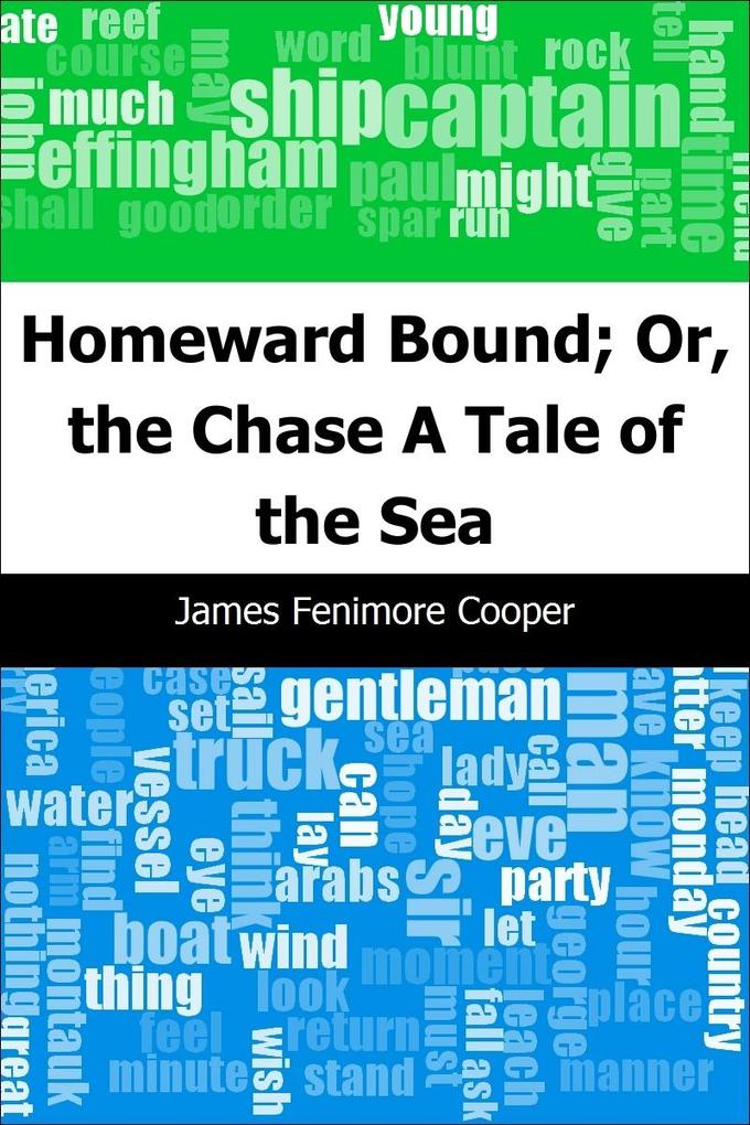 Homeward Bound; Or the Chase: A Tale of the Sea