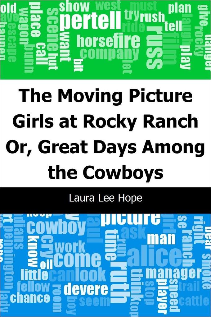 Moving Picture Girls at Rocky Ranch: Or Great Days Among the Cowboys