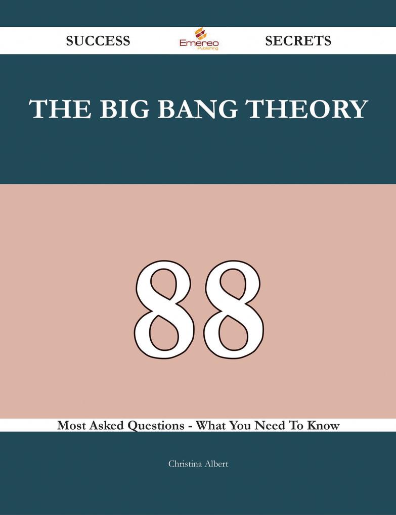 The big bang theory 88 Success Secrets - 88 Most Asked Questions On The big bang theory - What You Need To Know