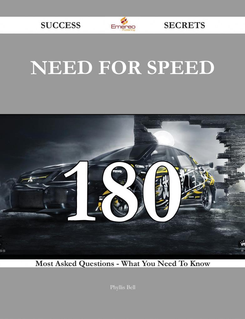 Need for Speed 180 Success Secrets - 180 Most Asked Questions On Need for Speed - What You Need To Know