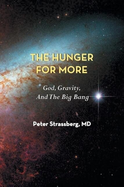 The Hunger for More: God Gravity and the Big Bang