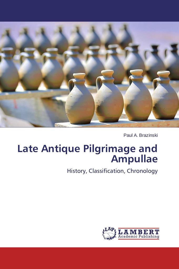 Late Antique Pilgrimage and Ampullae