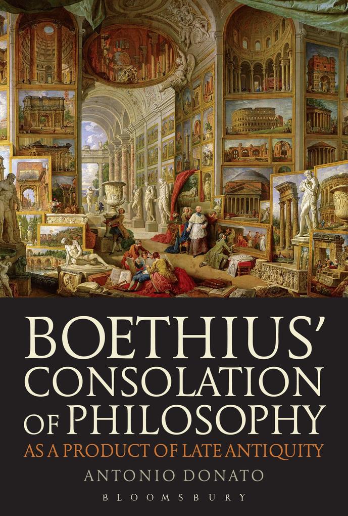 Boethius(TM) Consolation of Philosophy as a Product of Late Antiquity