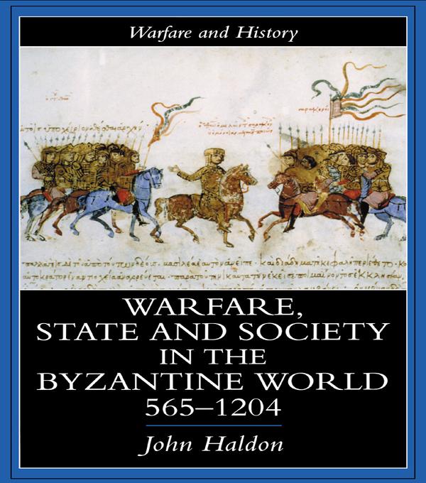 Warfare State And Society In The Byzantine World 560-1204