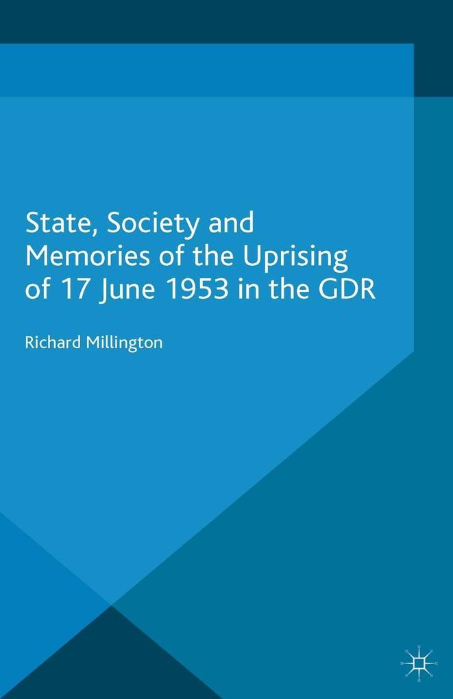 State Society and Memories of the Uprising of 17 June 1953 in the GDR