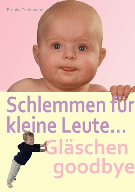 Schlemmen für kleine Leute... Gläschen goodbye