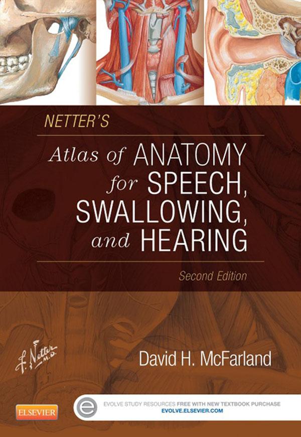 Netter‘s Atlas of Anatomy for Speech Swallowing and Hearing