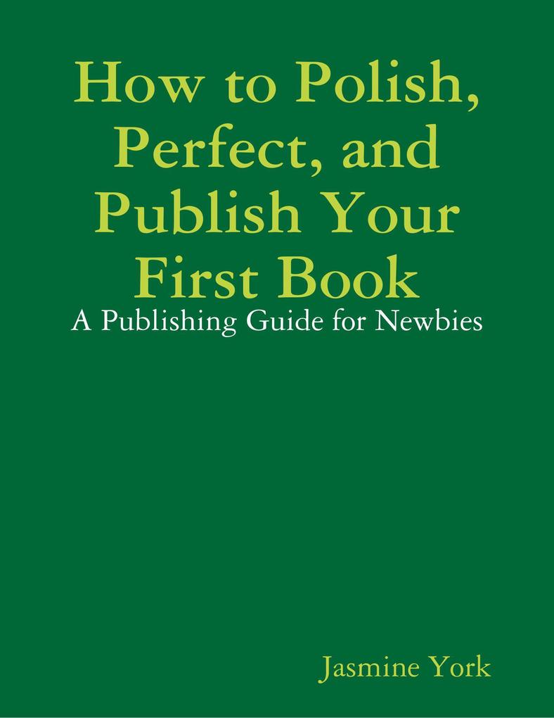 How to Polish Perfect and Publish Your First Book