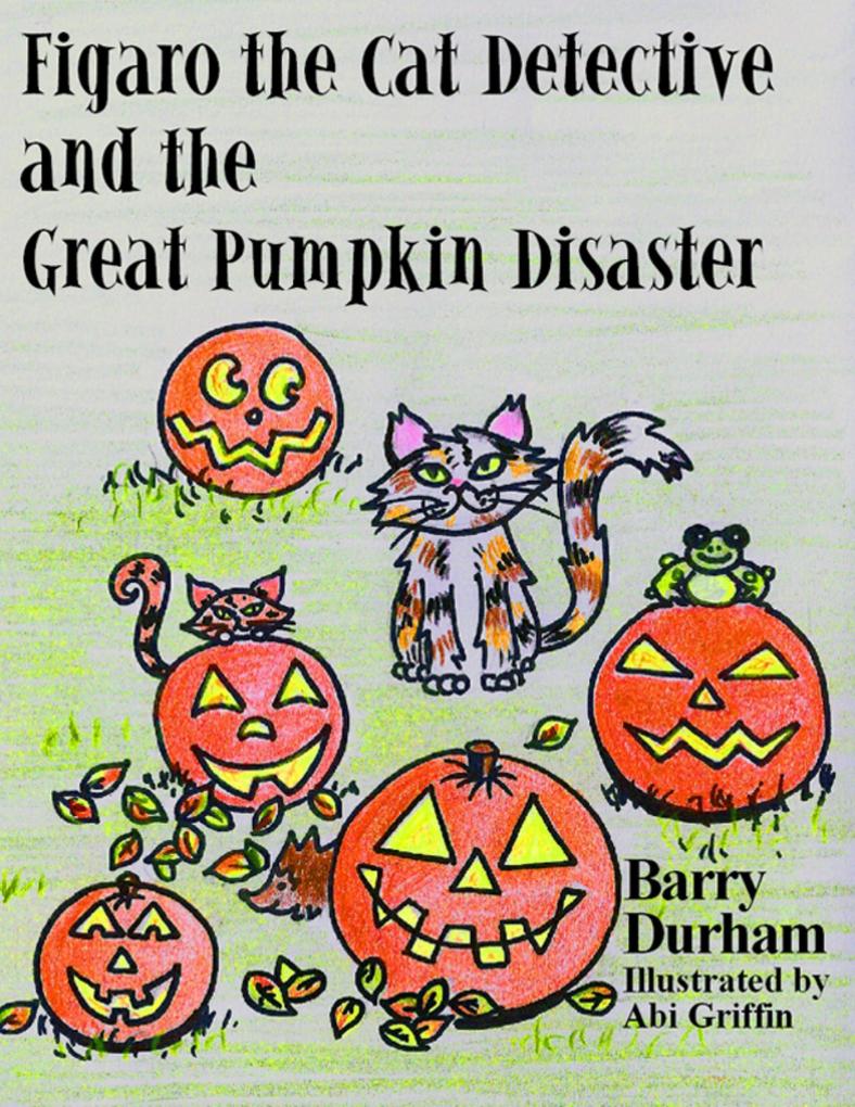 Figaro the Cat Detective and the Great Pumpkin Disaster