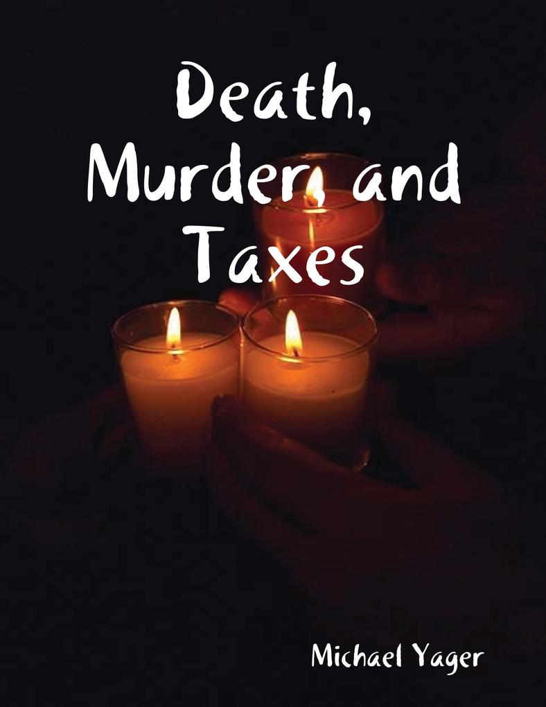 Death Murder and Taxes