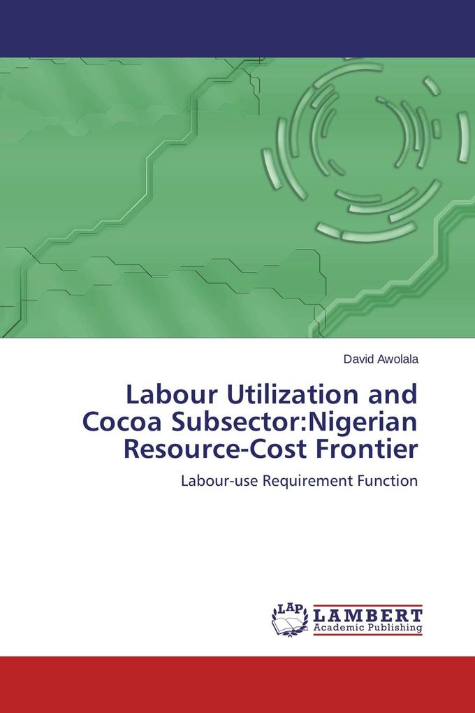 Labour Utilization and Cocoa Subsector:Nigerian Resource-Cost Frontier