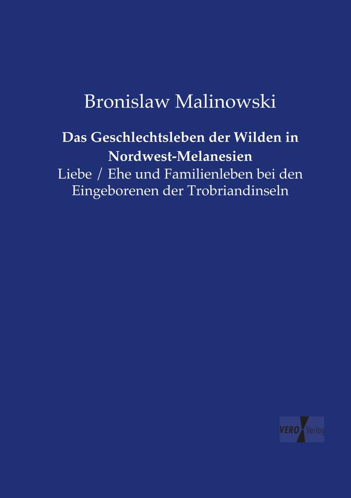Das Geschlechtsleben der Wilden in Nordwest-Melanesien