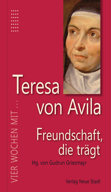 Freundschaft die trägt - Teresa von Avila