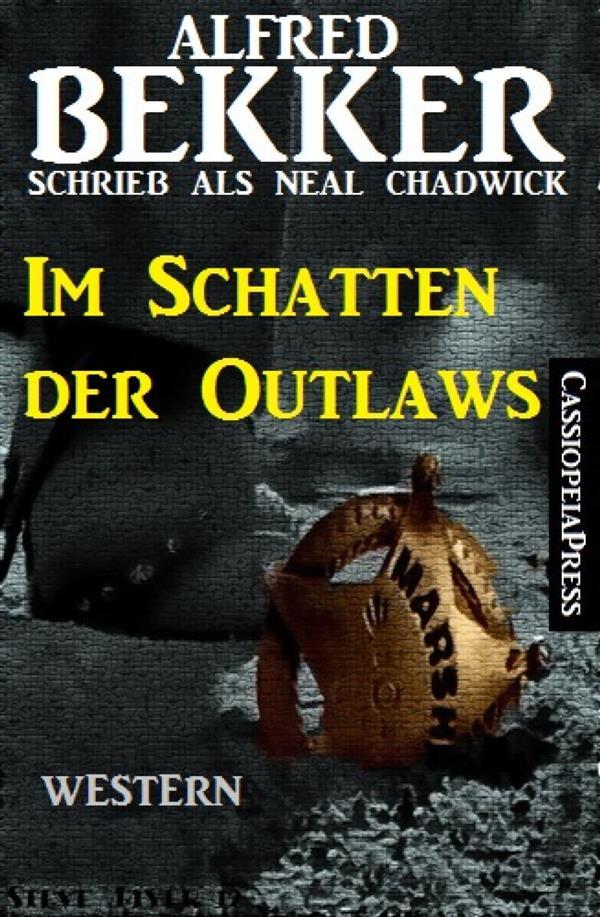 Alfred Bekker schrieb als Neal Chadwick - Im Schatten der Outlaws