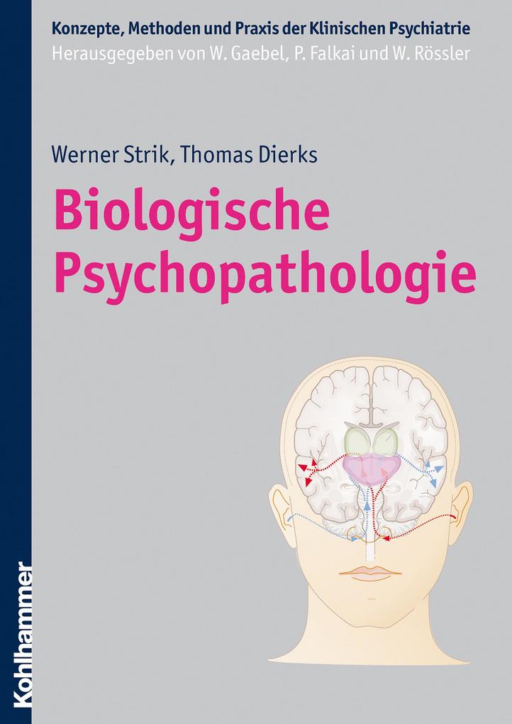 Biologische Psychopathologie - Thomas Dierks/ Werner K. Strik