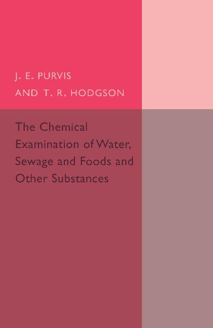 The Chemical Examination of Water Sewage and Foods