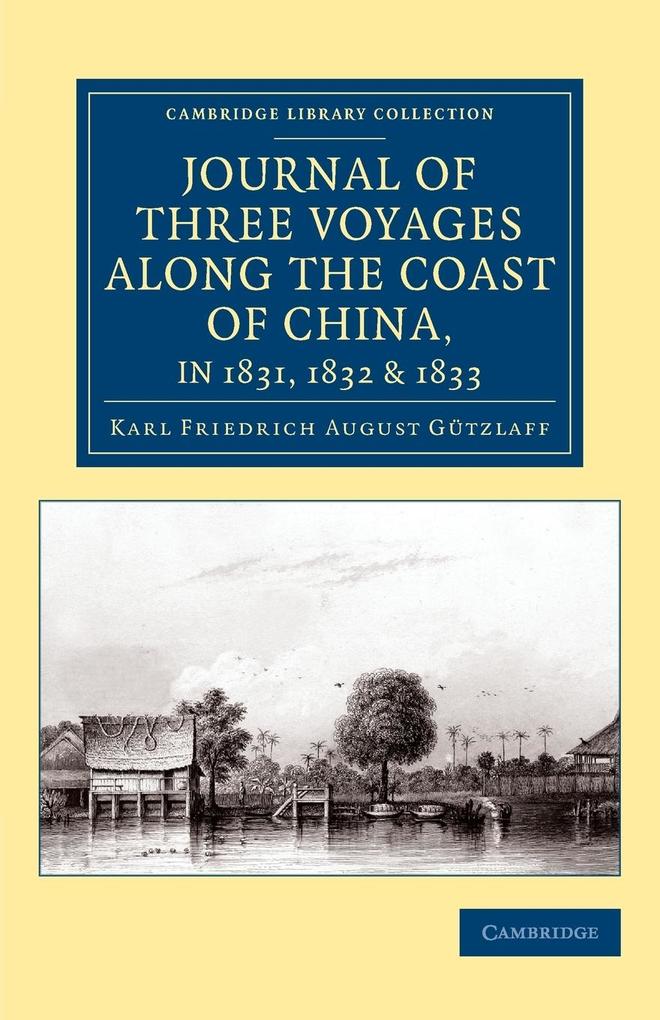 Journal of Three Voyages along the Coast of China in 1831 1832 and 1833