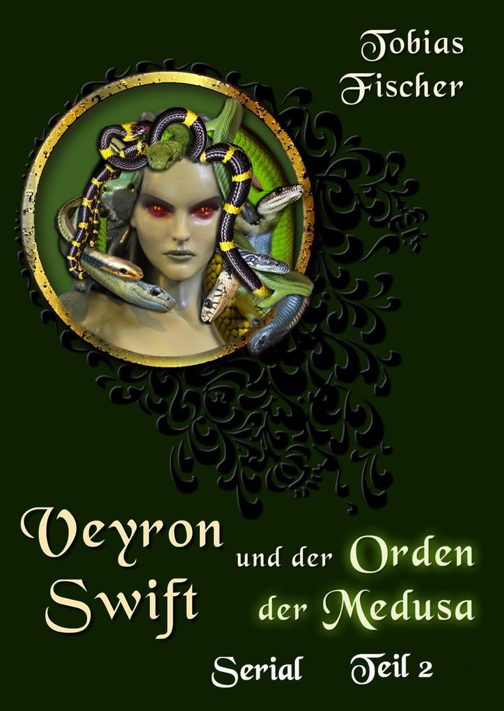 Veyron Swift und der Orden der Medusa: Serial Teil 2