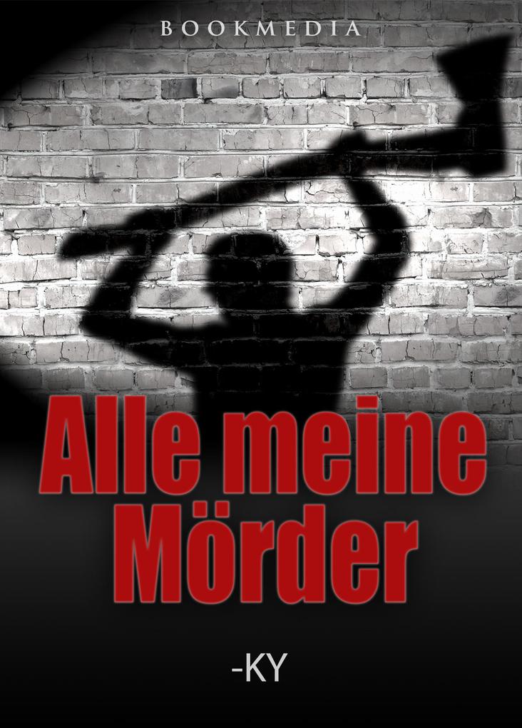 Alle meine Mörder: Kriminalroman