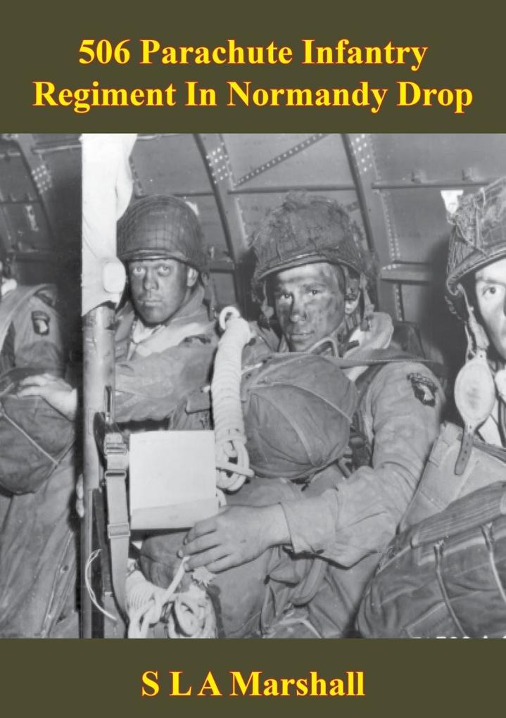 506 Parachute Infantry Regiment In Normandy Drop [Illustrated Edition]