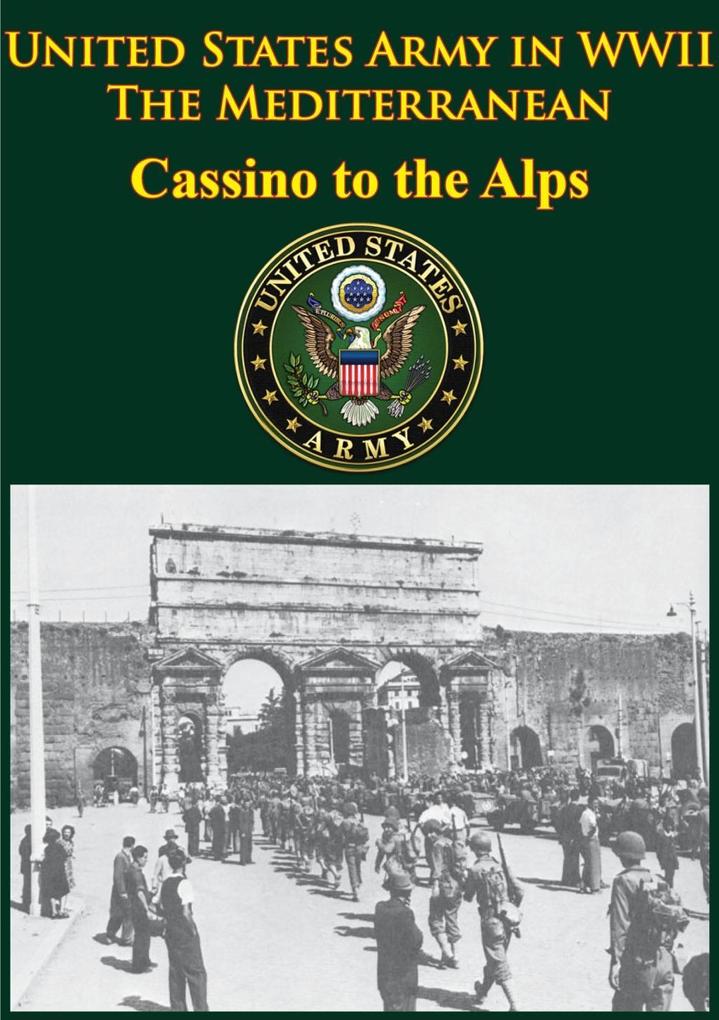 United States Army in WWII - the Mediterranean - Cassino to the Alps
