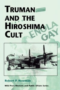 Truman and the Hiroshima Cult als eBook Download von Robert P. Newman - Robert P. Newman