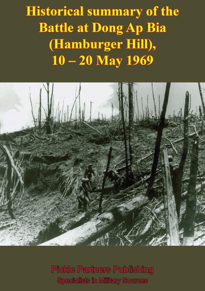 Historical Summary Of The Battle At Dong Ap Bia (Hamburger Hill) 10-20 May 1969