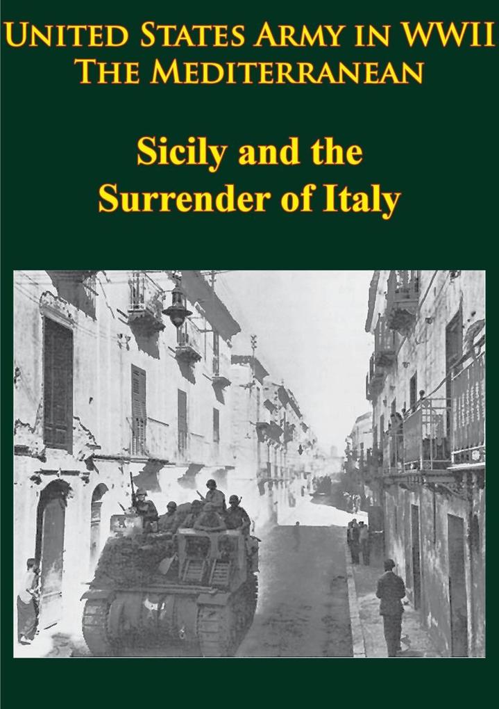 United States Army in WWII - the Mediterranean - Sicily and the Surrender of Italy