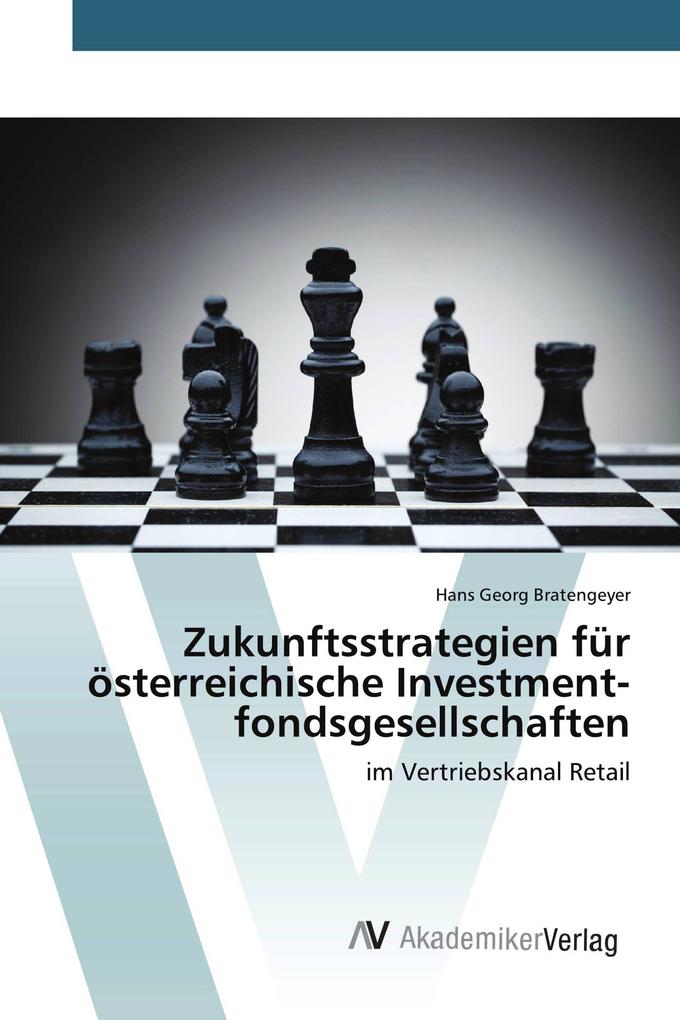 Zukunftsstrategien für österreichische Investmentfondsgesellschaften