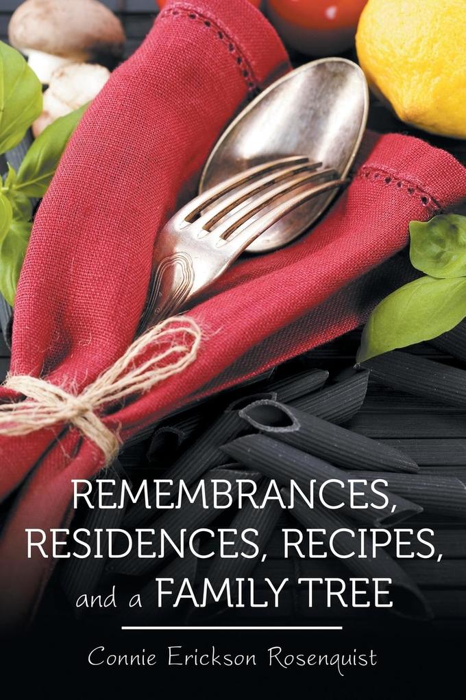 Remembrances Residences Recipes and a Family Tree