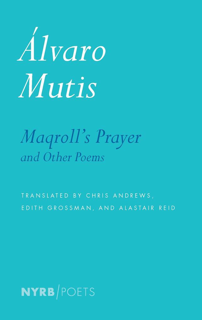 Maqroll's Prayer And Other Poems - Alvaro Mutis/ Krystin Dykstra/ Alastair Reid/ Edith Grossman