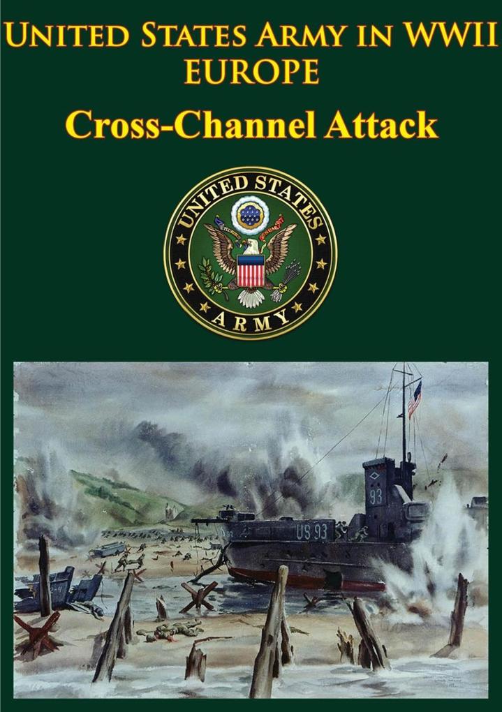 United States Army in WWII - Europe - Cross-Channel Attack