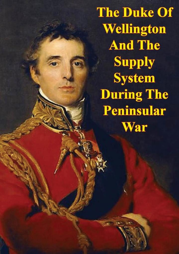 Duke Of Wellington And The Supply System During The Peninsular War
