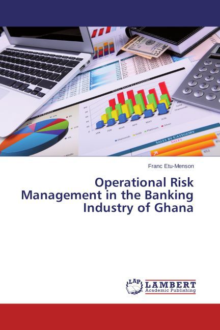 Operational Risk Management in the Banking Industry of Ghana