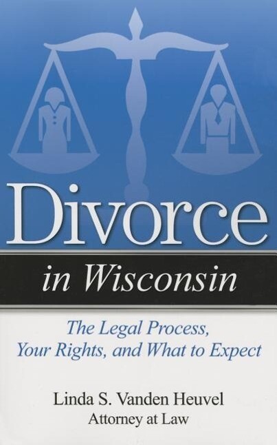 Divorce in Wisconsin: The Legal Process Your Rights and What to Expect