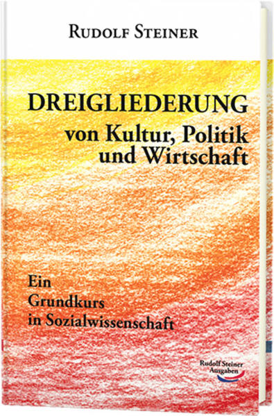 Dreigliederung von Kultur Politik und Wirtschaft - Rudolf Steiner