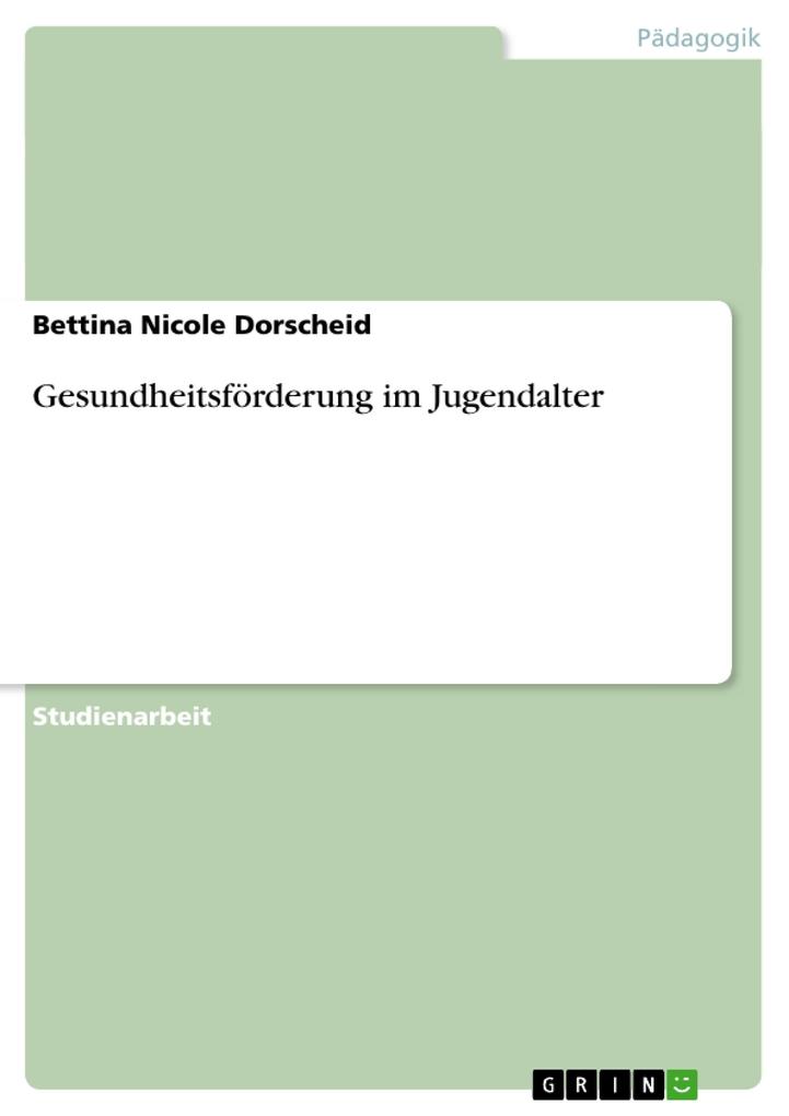 Gesundheitsförderung im Jugendalter als Buch von Bettina Nicole Dorscheid - Bettina Nicole Dorscheid