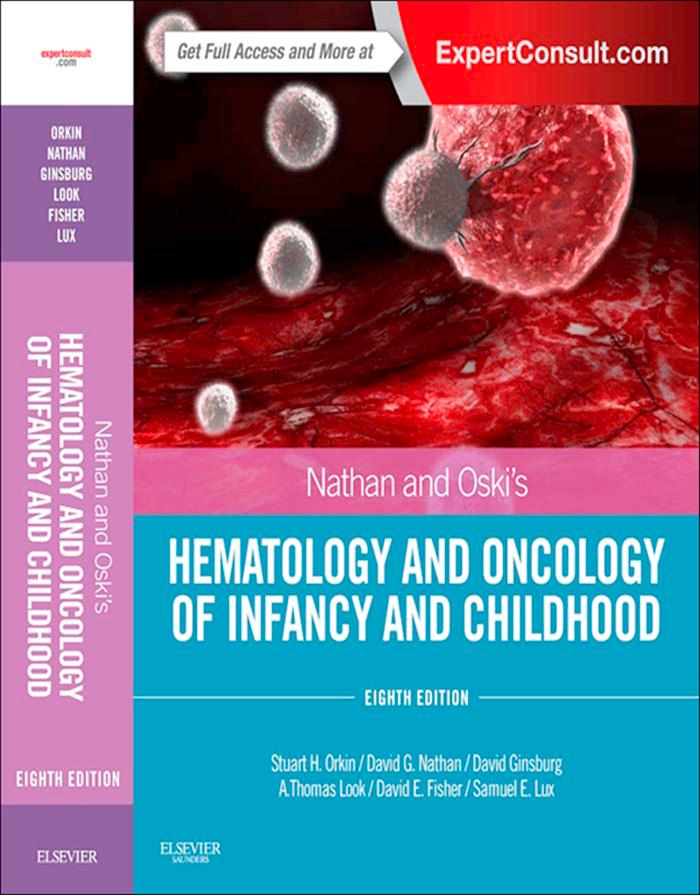 Nathan and Oski‘s Hematology and Oncology of Infancy and Childhood E-Book