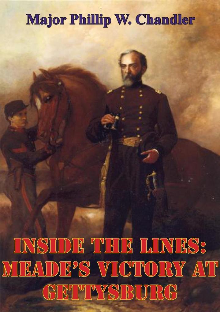 Inside The Lines: Meade‘s Victory At Gettysburg